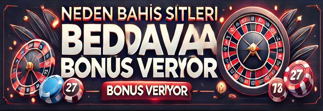 Neden Bahis Siteleri Bedava Bonus Veriyor?