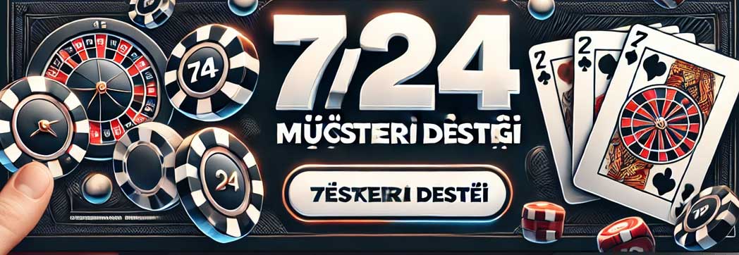 7/24 Müşteri Desteği